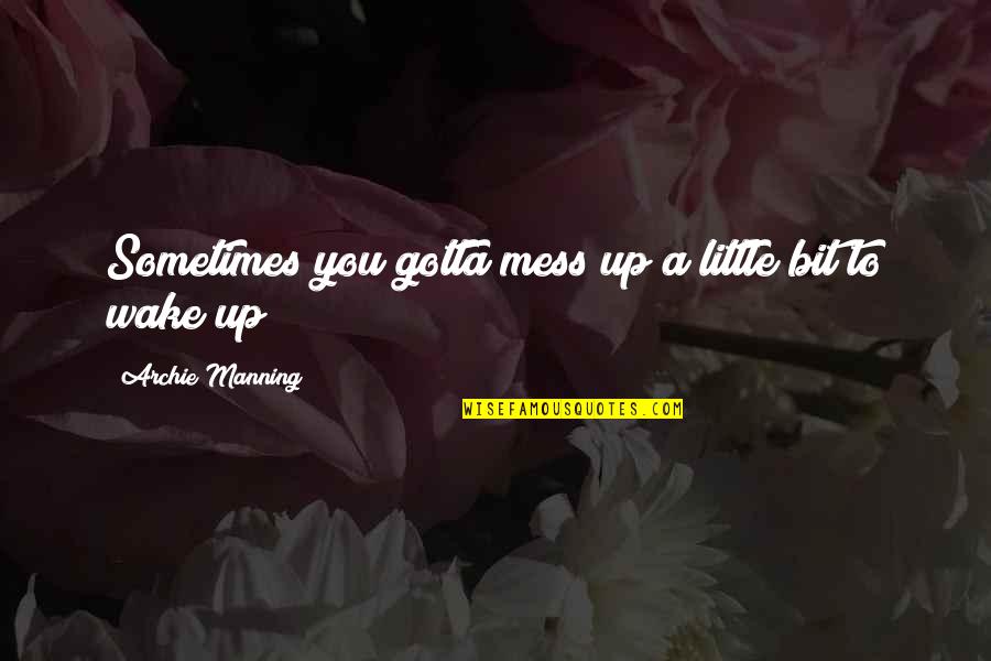 Jovic Denver Nuggets Quotes By Archie Manning: Sometimes you gotta mess up a little bit Jovic Denver Nuggets Quotes By Archie Manning: Sometimes you gotta mess up a little bit