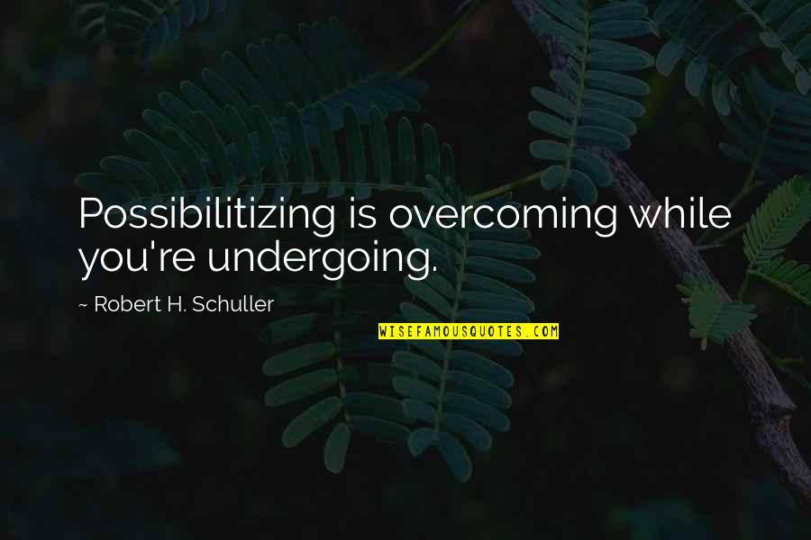 Jovic Denver Nuggets Quotes By Robert H. Schuller: Possibilitizing is overcoming while you're undergoing. Jovic Denver Nuggets Quotes By Robert H. Schuller: Possibilitizing is overcoming while you're undergoing.
