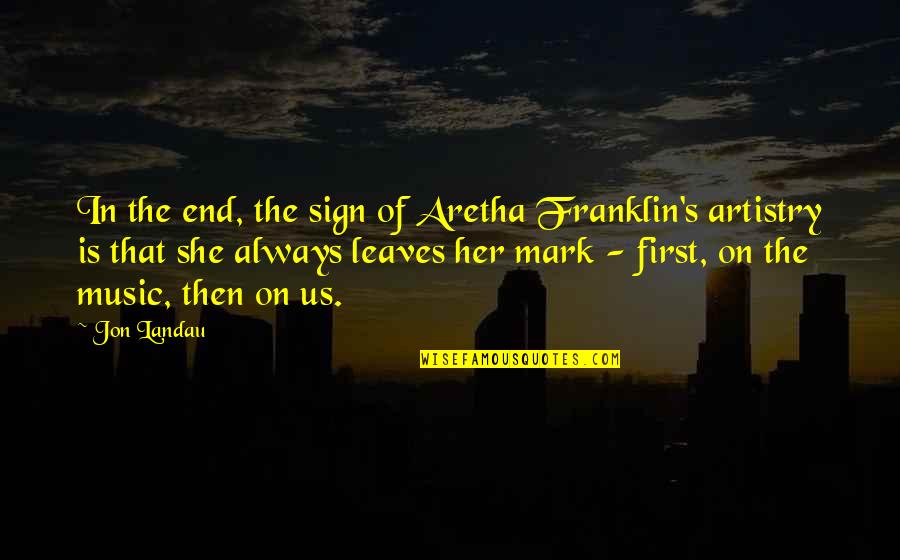 Jovina Mask Quotes By Jon Landau: In the end, the sign of Aretha Franklin's