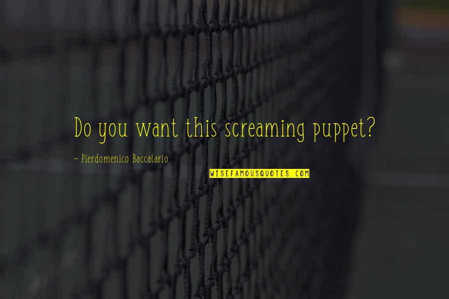 Jovina Mask Quotes By Pierdomenico Baccalario: Do you want this screaming puppet?