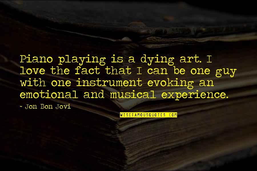 Jovi's Quotes By Jon Bon Jovi: Piano playing is a dying art. I love