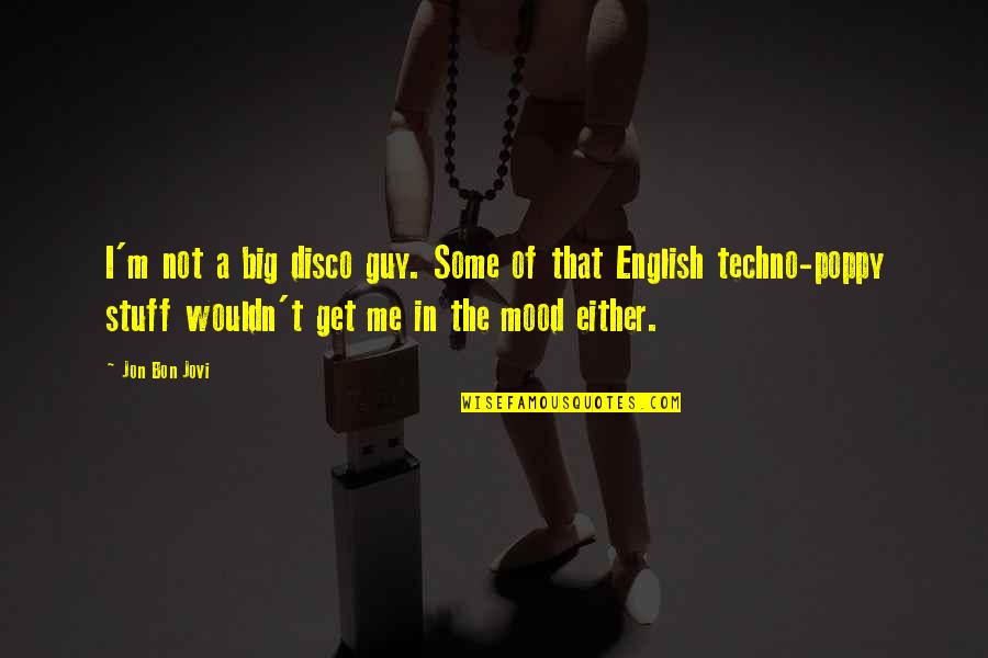 Jovi's Quotes By Jon Bon Jovi: I'm not a big disco guy. Some of Jovi's Quotes By Jon Bon Jovi: I'm not a big disco guy. Some of