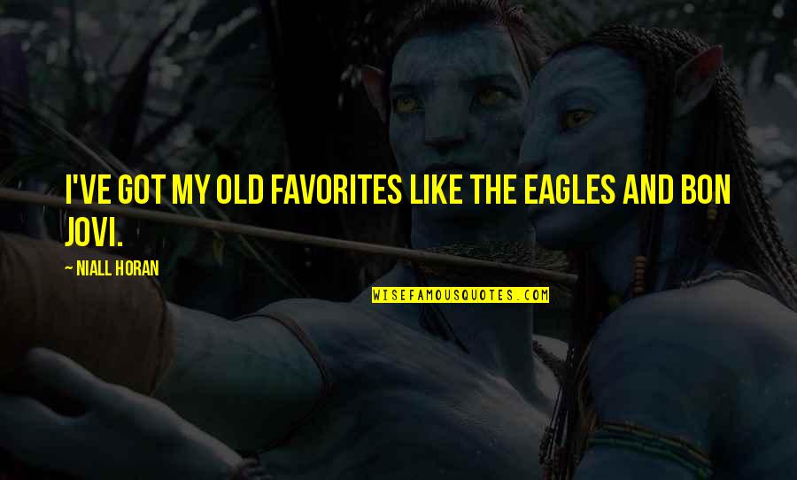 Jovi's Quotes By Niall Horan: I've got my old favorites like The Eagles Jovi's Quotes By Niall Horan: I've got my old favorites like The Eagles