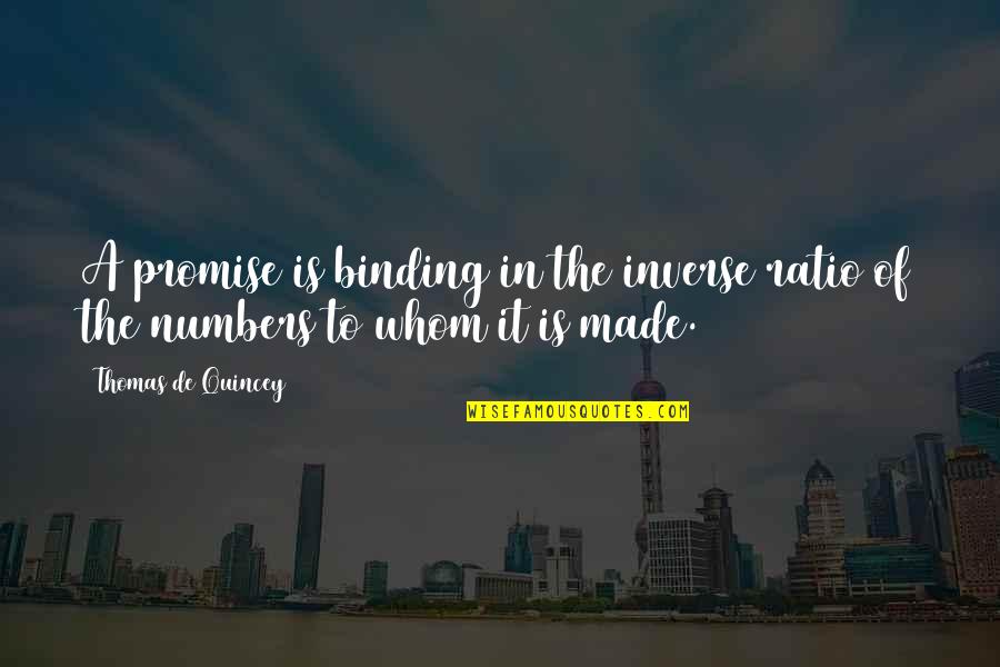 Jovito Salonga Quotes By Thomas De Quincey: A promise is binding in the inverse ratio
