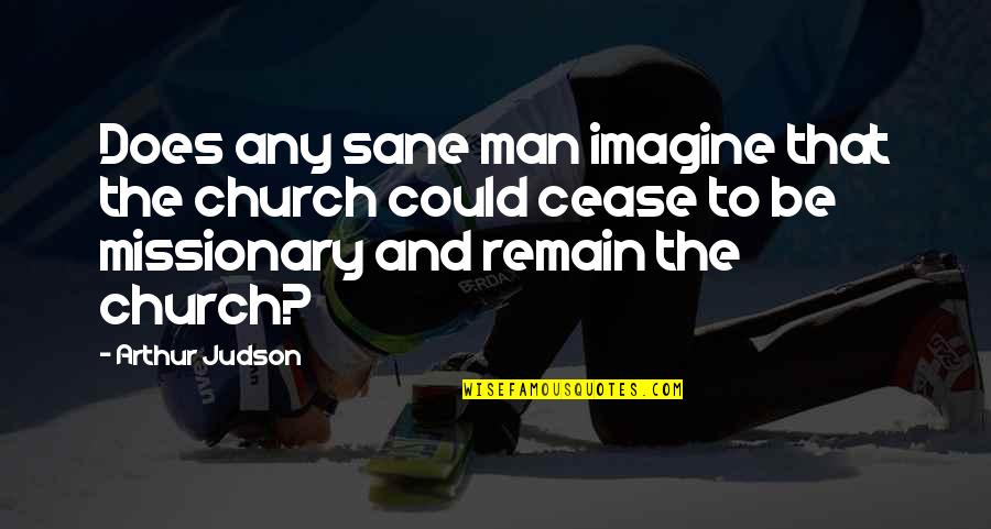 Jovonna Quotes By Arthur Judson: Does any sane man imagine that the church