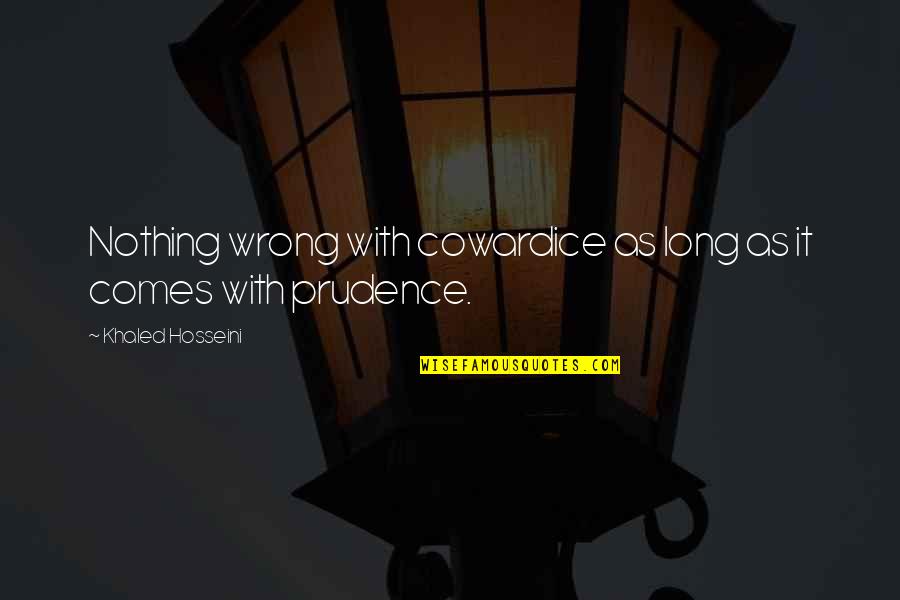 Jovovich Of The Fifth Quotes By Khaled Hosseini: Nothing wrong with cowardice as long as it Jovovich Of The Fifth Quotes By Khaled Hosseini: Nothing wrong with cowardice as long as it