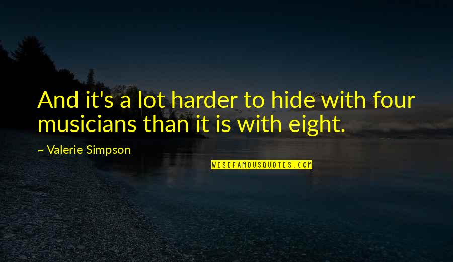 Jowett Javelin Quotes By Valerie Simpson: And it's a lot harder to hide with Jowett Javelin Quotes By Valerie Simpson: And it's a lot harder to hide with