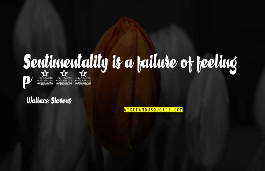 Jowin Carbery Quotes By Wallace Stevens: Sentimentality is a failure of feeling. p.903 Jowin Carbery Quotes By Wallace Stevens: Sentimentality is a failure of feeling. p.903
