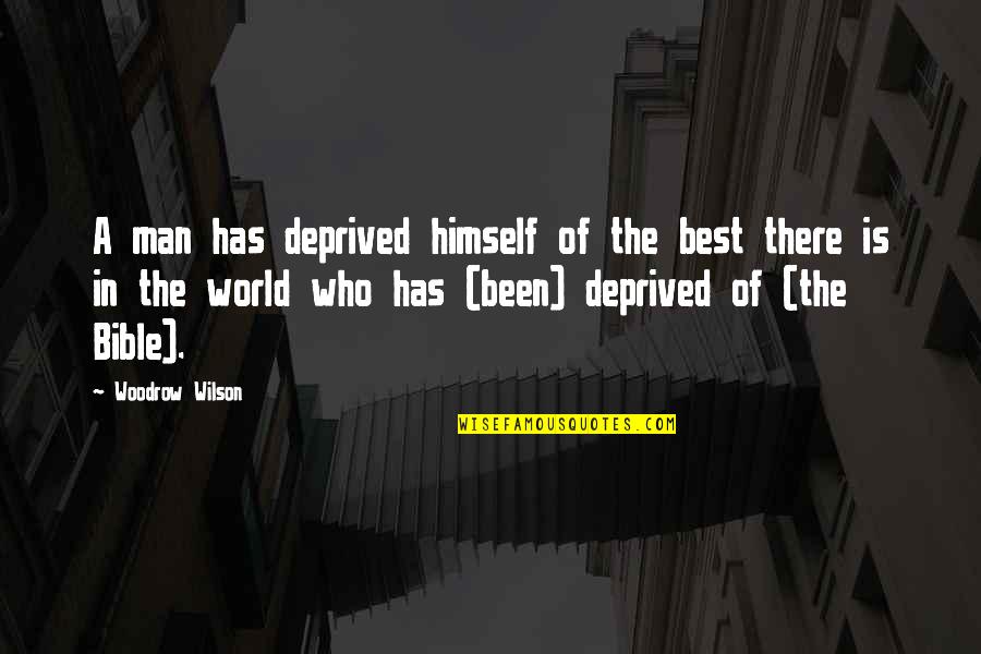 Jowitt And Rodgers Quotes By Woodrow Wilson: A man has deprived himself of the best