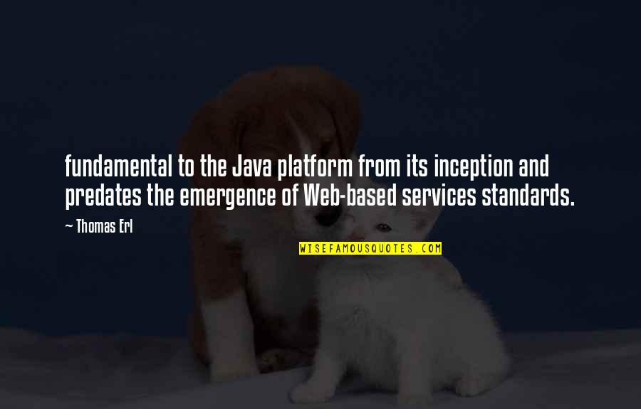 Jowling Filler Quotes By Thomas Erl: fundamental to the Java platform from its inception