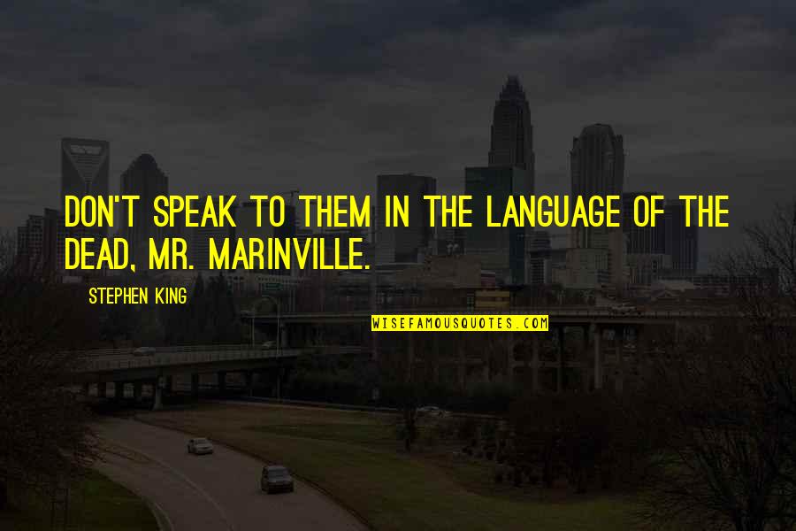 Jowls On Face Quotes By Stephen King: Don't speak to them in the language of