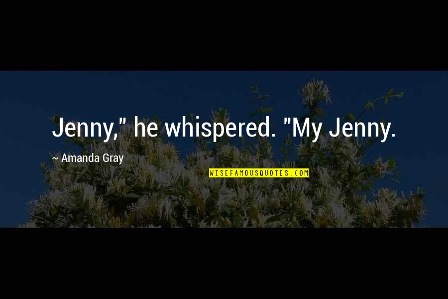 Joxer Daly Quotes By Amanda Gray: Jenny," he whispered. "My Jenny. Joxer Daly Quotes By Amanda Gray: Jenny," he whispered. "My Jenny.