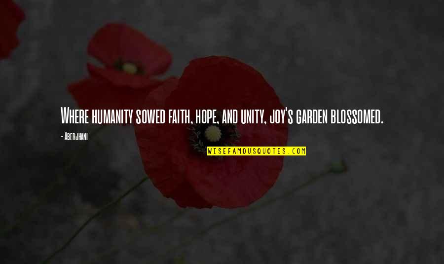 Joy And Faith Quotes By Aberjhani: Where humanity sowed faith, hope, and unity, joy's