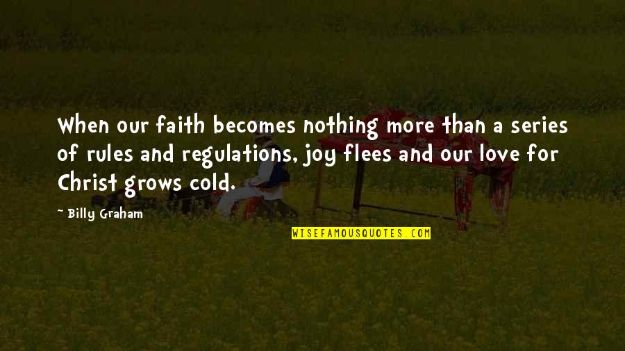 Joy And Faith Quotes By Billy Graham: When our faith becomes nothing more than a