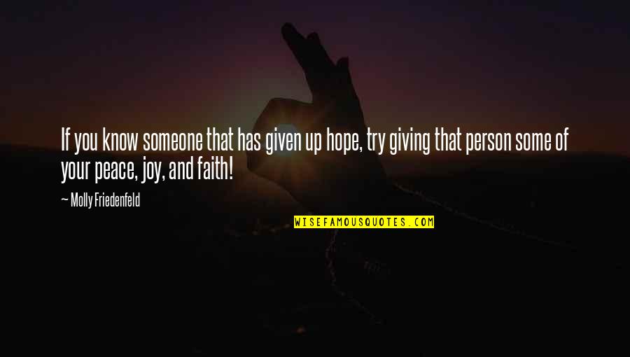 Joy And Faith Quotes By Molly Friedenfeld: If you know someone that has given up