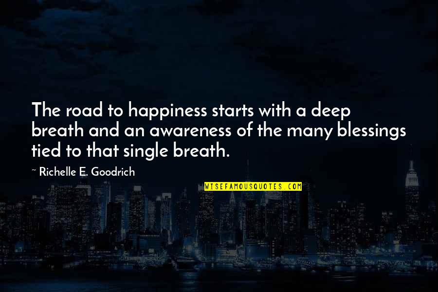 Joy And Gratitude Quotes By Richelle E. Goodrich: The road to happiness starts with a deep