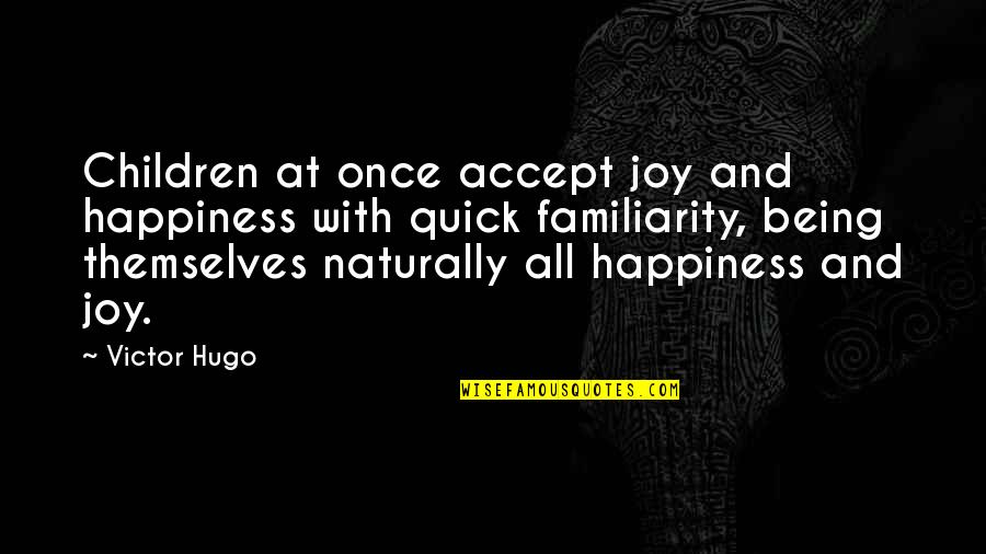 Joy And Happiness Quotes By Victor Hugo: Children at once accept joy and happiness with