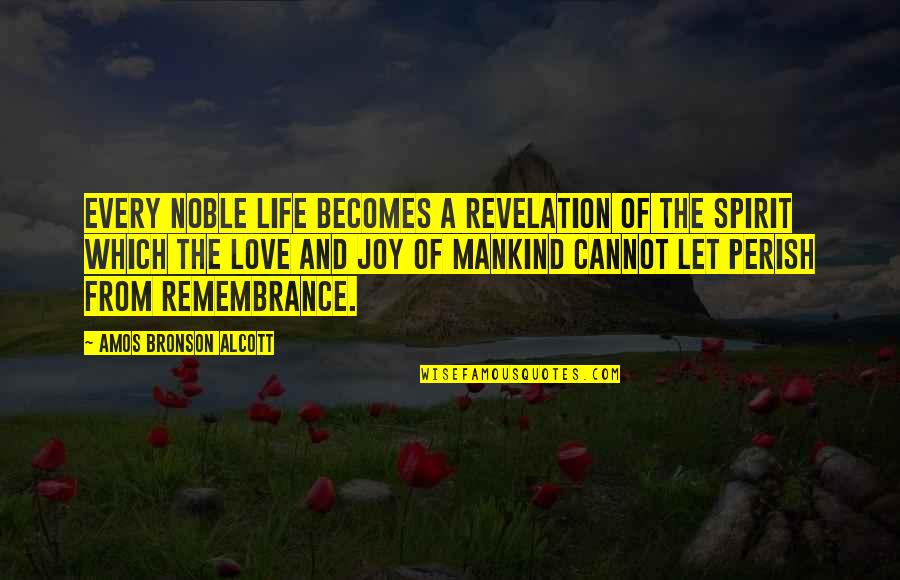 Joy And Life Quotes By Amos Bronson Alcott: Every noble life becomes a revelation of the