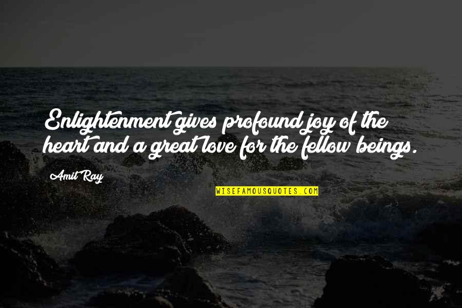 Joy And Love Quotes By Amit Ray: Enlightenment gives profound joy of the heart and