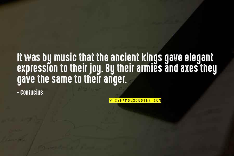 Joy And Music Quotes By Confucius: It was by music that the ancient kings Joy And Music Quotes By Confucius: It was by music that the ancient kings