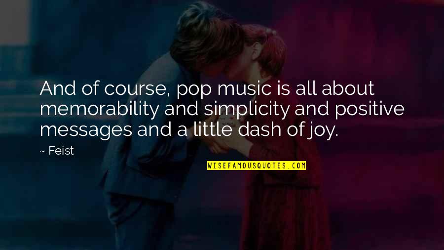 Joy And Music Quotes By Feist: And of course, pop music is all about
