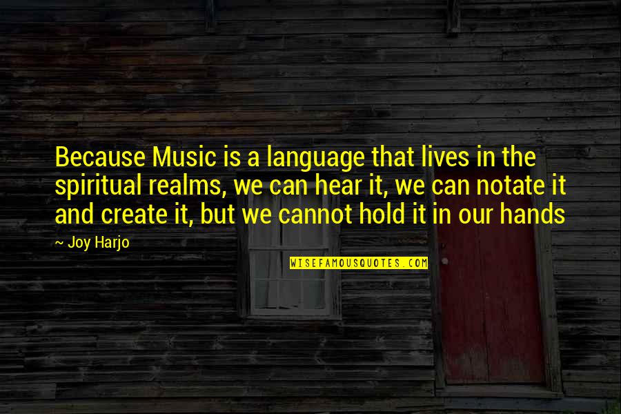 Joy And Music Quotes By Joy Harjo: Because Music is a language that lives in