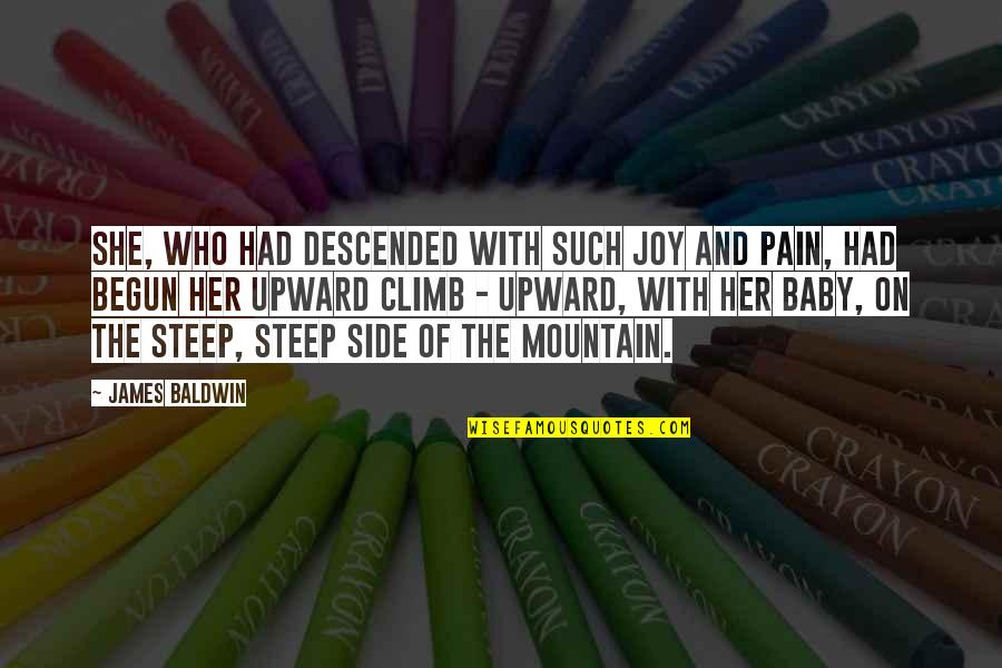 Joy And Pain Quotes By James Baldwin: She, who had descended with such joy and Joy And Pain Quotes By James Baldwin: She, who had descended with such joy and
