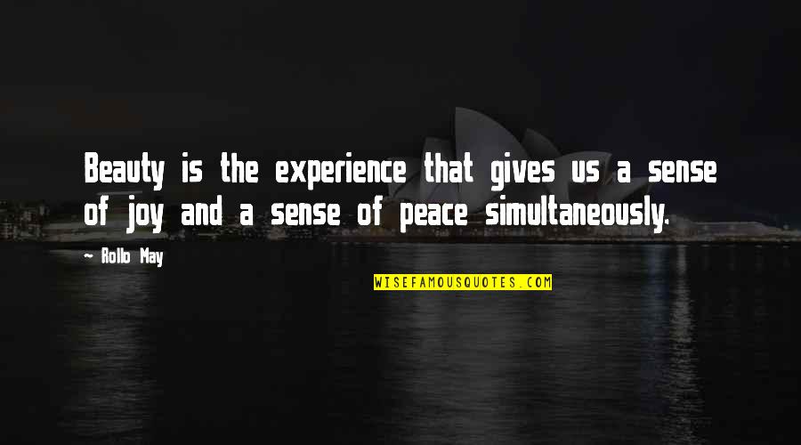 Joy And Peace Quotes By Rollo May: Beauty is the experience that gives us a