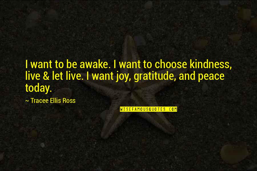 Joy And Peace Quotes By Tracee Ellis Ross: I want to be awake. I want to