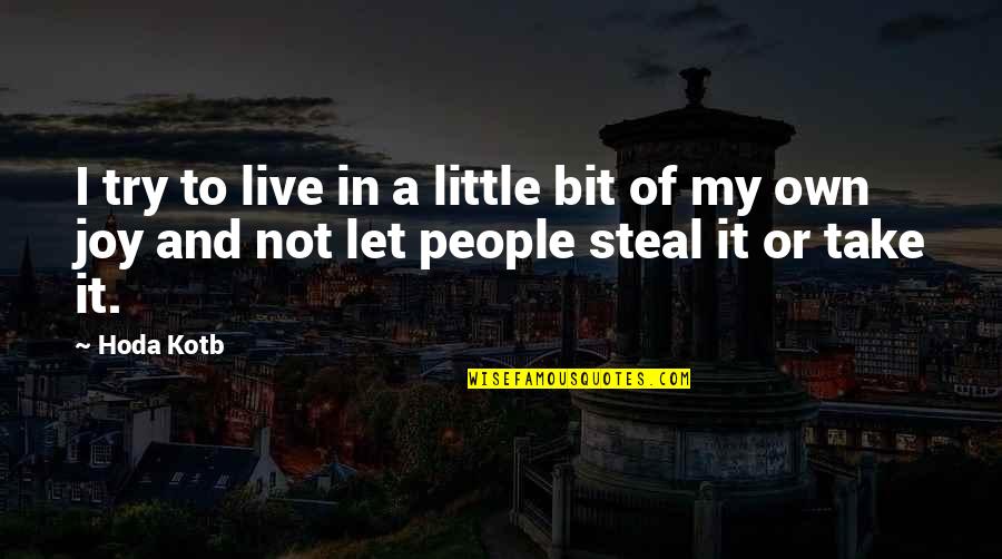 Joy And People Quotes By Hoda Kotb: I try to live in a little bit