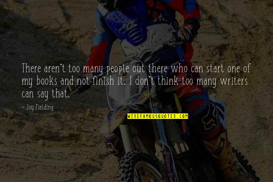 Joy And People Quotes By Joy Fielding: There aren't too many people out there who