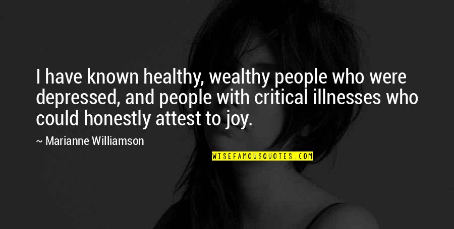 Joy And People Quotes By Marianne Williamson: I have known healthy, wealthy people who were