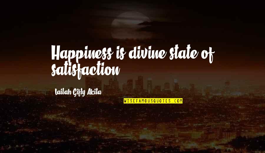 Joy Christian Quotes By Lailah Gifty Akita: Happiness is divine-state of satisfaction.