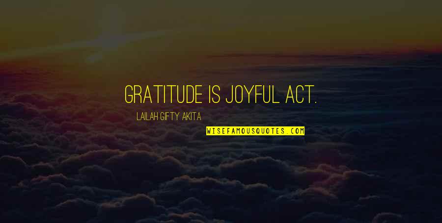 Joy Christian Quotes By Lailah Gifty Akita: Gratitude is joyful act.