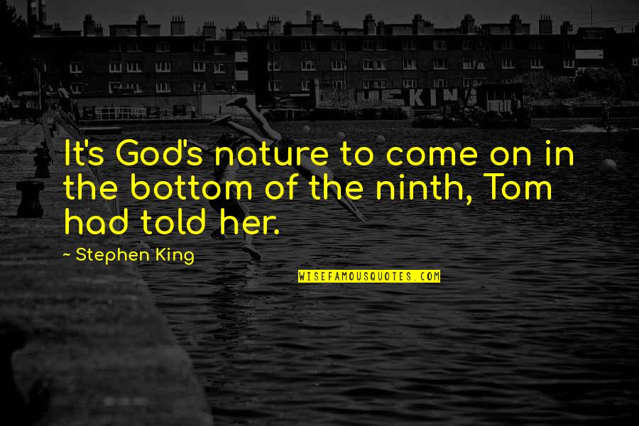 Joy Cometh In The Morning Quotes By Stephen King: It's God's nature to come on in the