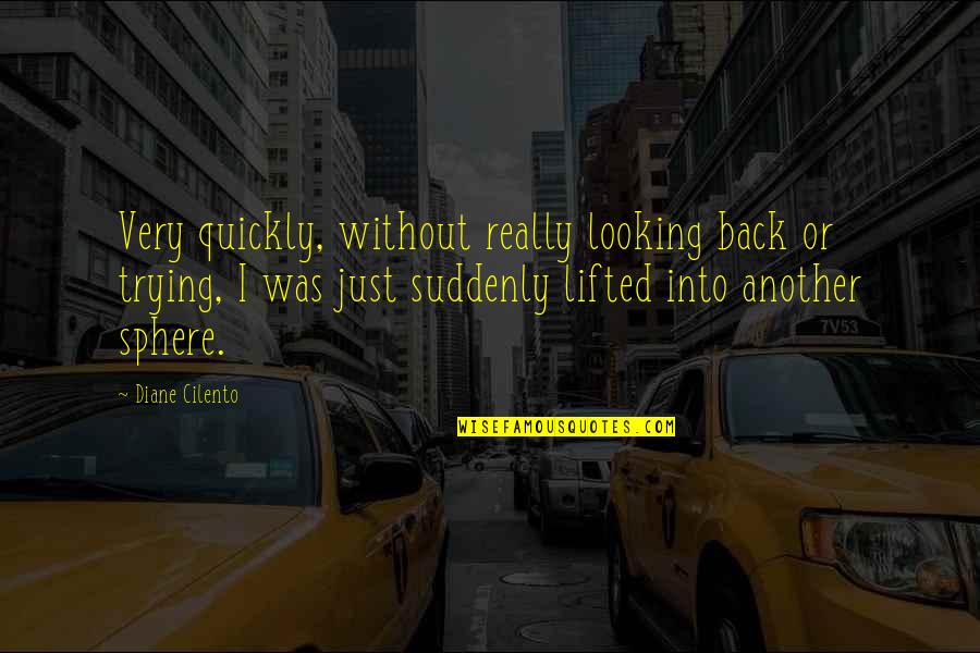 Joy Dawson Quotes By Diane Cilento: Very quickly, without really looking back or trying, Joy Dawson Quotes By Diane Cilento: Very quickly, without really looking back or trying,