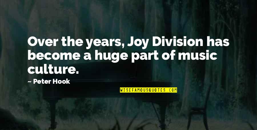 Joy Division Music Quotes By Peter Hook: Over the years, Joy Division has become a