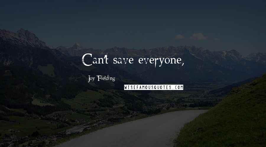 Joy Fielding quotes: Can't save everyone,