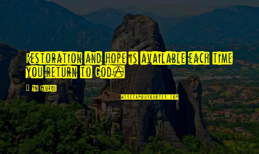 Joy Fielding Quotes By Jim George: Restoration and hope is available each time you