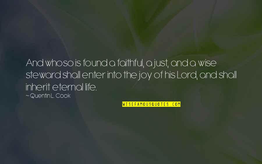 Joy From The Lord Quotes By Quentin L. Cook: And whoso is found a faithful, a just,