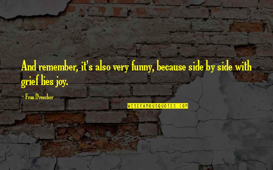 Joy Funny Quotes By Fran Drescher: And remember, it's also very funny, because side