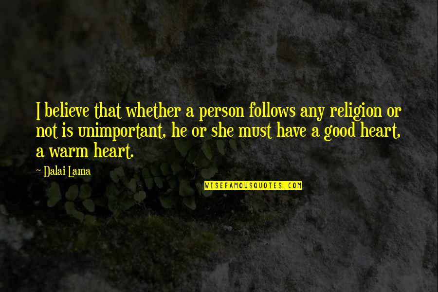 Joy Gaiam Quotes By Dalai Lama: I believe that whether a person follows any Joy Gaiam Quotes By Dalai Lama: I believe that whether a person follows any