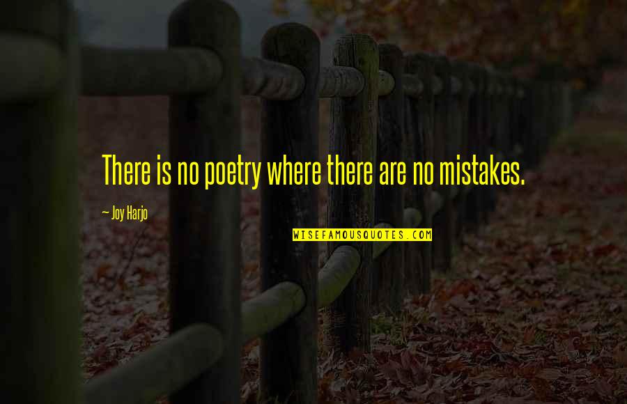 Joy Harjo Quotes By Joy Harjo: There is no poetry where there are no