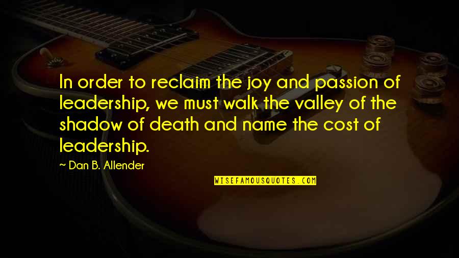 Joy In Death Quotes By Dan B. Allender: In order to reclaim the joy and passion