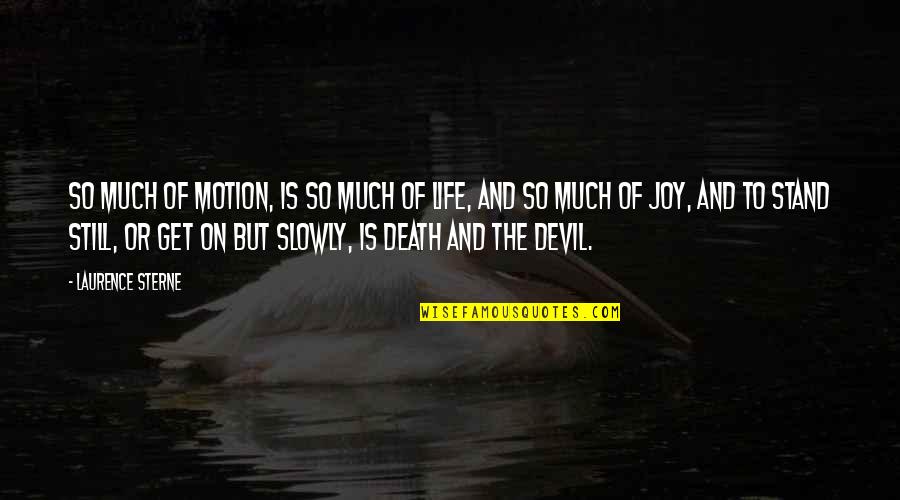 Joy In Death Quotes By Laurence Sterne: So much of motion, is so much of