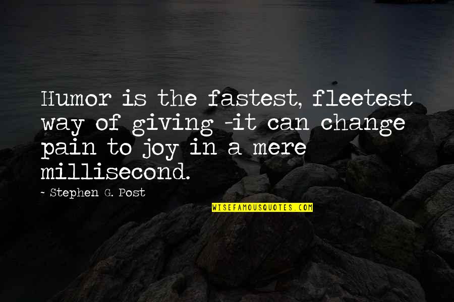 Joy In Giving Quotes By Stephen G. Post: Humor is the fastest, fleetest way of giving