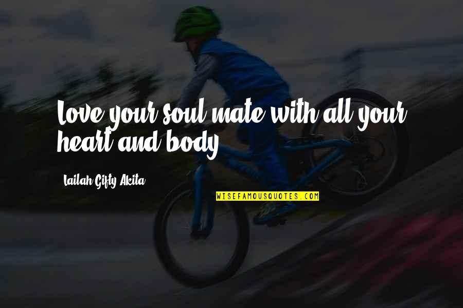 Joy In Marriage Quotes By Lailah Gifty Akita: Love your soul mate with all your heart Joy In Marriage Quotes By Lailah Gifty Akita: Love your soul mate with all your heart