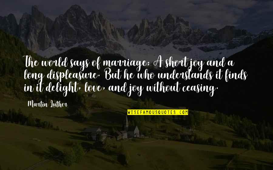Joy In Marriage Quotes By Martin Luther: The world says of marriage: A short joy Joy In Marriage Quotes By Martin Luther: The world says of marriage: A short joy