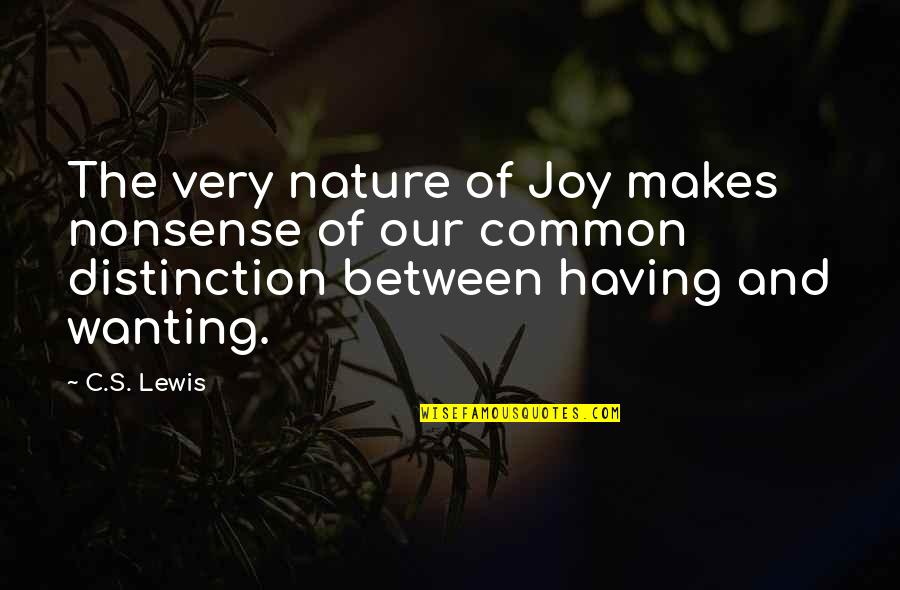 Joy In Nature Quotes By C.S. Lewis: The very nature of Joy makes nonsense of Joy In Nature Quotes By C.S. Lewis: The very nature of Joy makes nonsense of