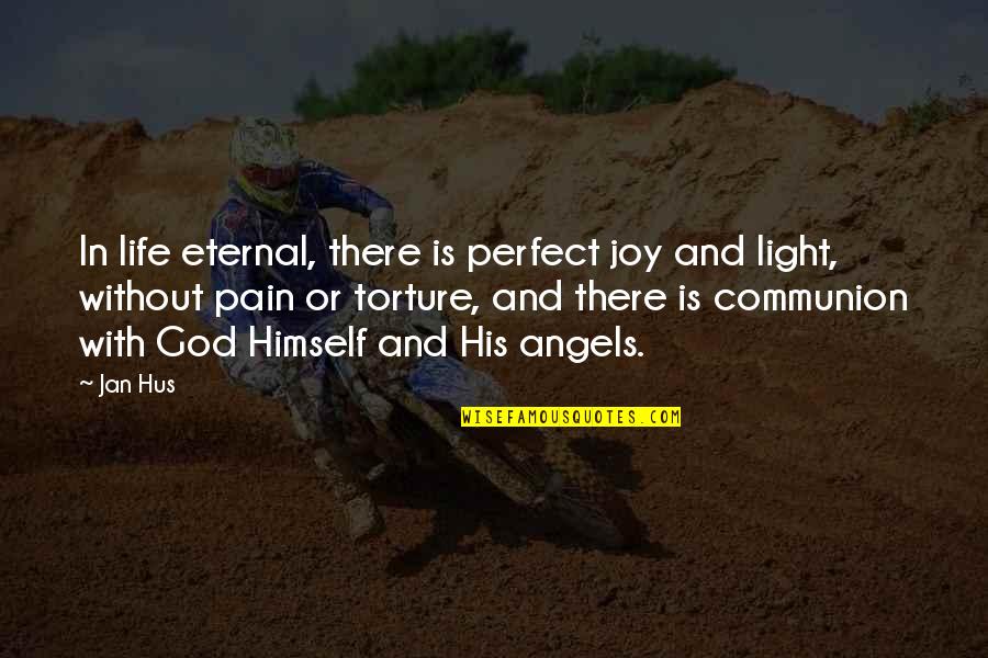 Joy In Pain Quotes By Jan Hus: In life eternal, there is perfect joy and